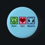 Dispatch für friedliche Liebe Button<br><div class="desc">Peace Liebe Dispatch Operator Geschenk mit einem Friedenszeichen,  Herz und einem Kopfhörer für einen Dispatcher.</div>