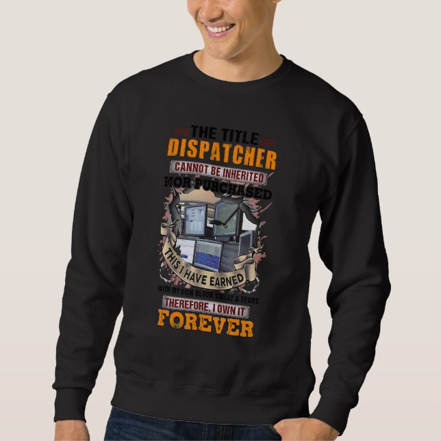 Dispatcher, den ich mit meinem eigenen Blut Schwei Sweatshirt (Vorderseite)