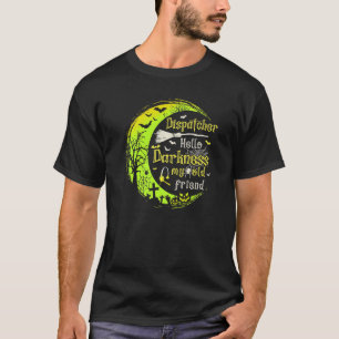 Dispatcher Hallo Dunkelheit mein alter Freund ein T-Shirt