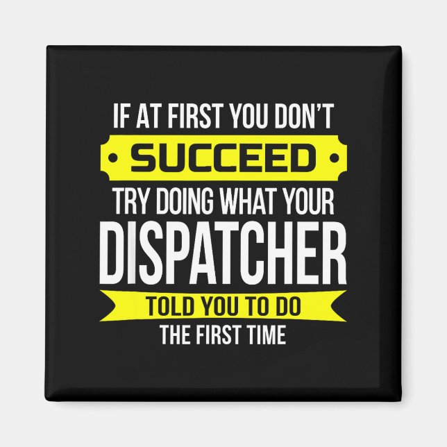 Dispatcher If At First You Don't Succeed Funny Gif Magnet (Vorne)