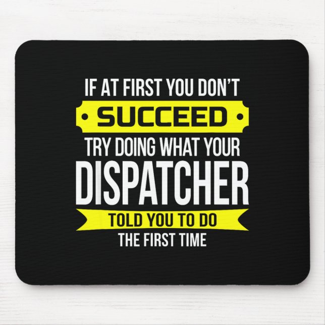 Dispatcher If At First You Don't Succeed Funny Gif Mousepad (Vorne)