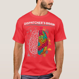Dispatcherx27s Brain T-Shirt