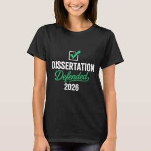Dissertation 2026 für PhD Edd Doktortitel verteidi T-Shirt