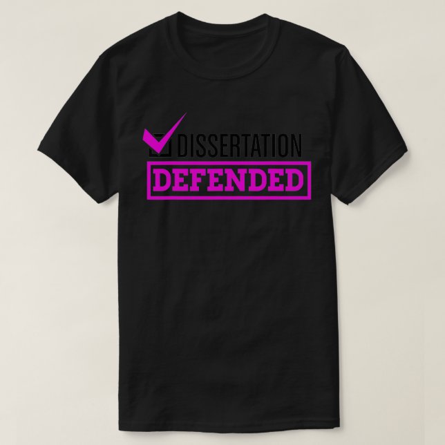 Dissertation Defended Graduate School PhD Thesis  T-Shirt (Design vorne)