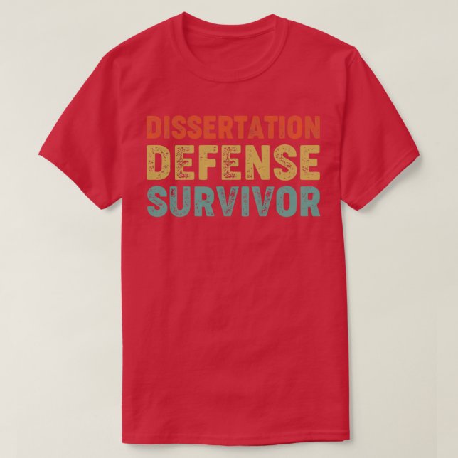 Dissertation Defense Survivor Funny PhD Abschluss T-Shirt (Design vorne)