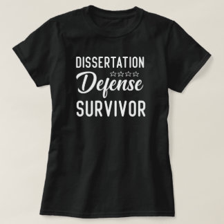 Dissertation Defensiv Survivor, Phd Abschluss Gift T-Shirt