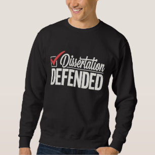 Dissertation verteidigter Doktortitel Abschluss Sweatshirt