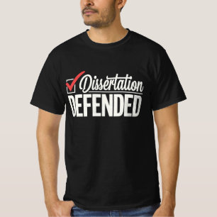 Dissertation verteidigter Doktortitel Abschluss T-Shirt