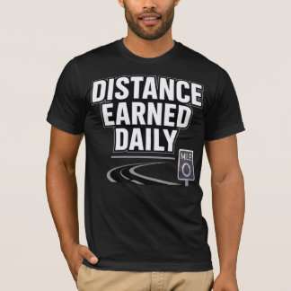 Distance Earned Daily T-Shirt