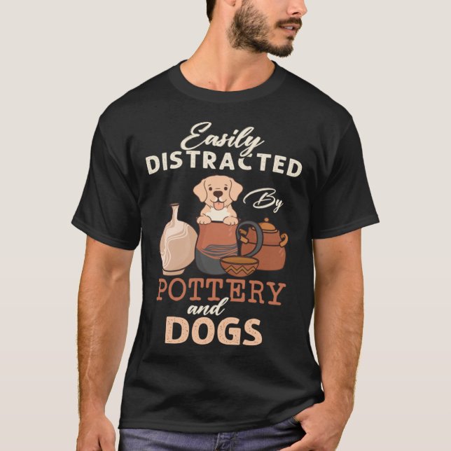 Distracted By Dogs Pottery Maker Support Ceramic A T-Shirt (Vorderseite)
