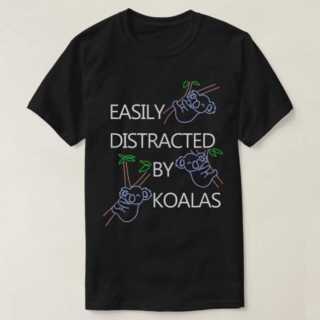 Distracted by Koalas Funny Saying Bear  T-Shirt (Design vorne)