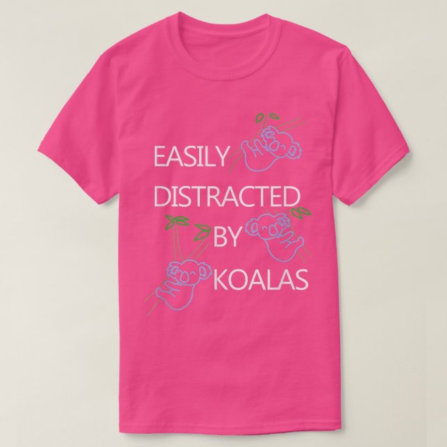 Distracted by Koalas Funny Saying Bear  T-Shirt (Design vorne)