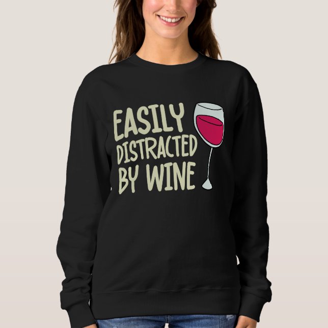 Distracted By Wine Drinking  Drinker Sayings Graph Sweatshirt (Vorderseite)