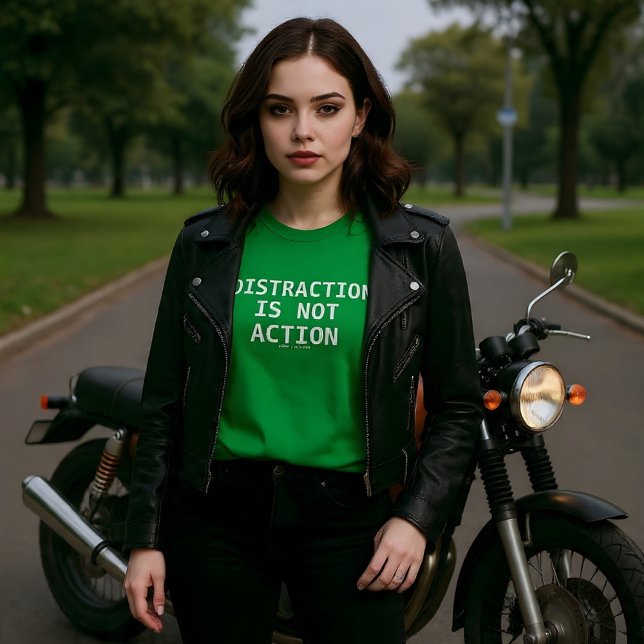 Distraction Is Not Action T-Shirt (Von Creator hochgeladen)