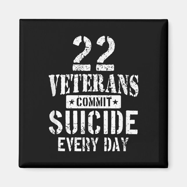 Distressed 22 Veterans Commit Suicide Every Day  Magnet (Vorne)