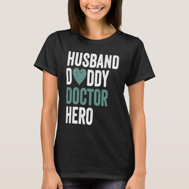 Distressed Doctor  Husband Daddy Doctor Hero T-Shirt (Vorderseite)