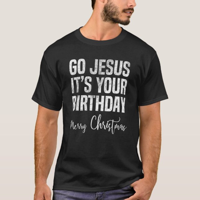 Distressed Go Jesus It s Your Birthday Christmas  T-Shirt (Vorderseite)