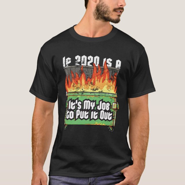 Distressed If 2020 Is A Dumpster Fire Fireman Garb T-Shirt (Vorderseite)