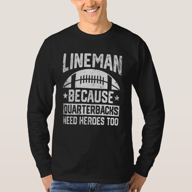 Distressed Lineman Because Quarterbacks Need Heroe T-Shirt (Vorderseite)