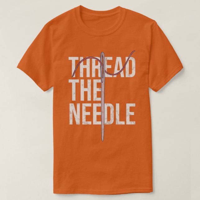 Distressed Needle Threading Thread the Needle Sew  T-Shirt (Design vorne)