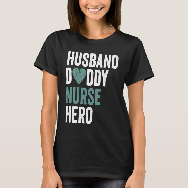 Distressed Nurse  Husband Daddy Nurse Hero T-Shirt (Vorderseite)