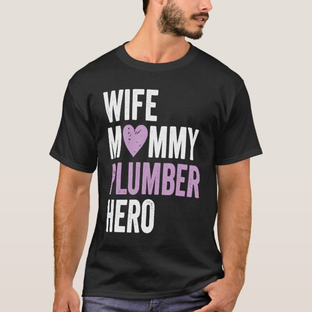 Distressed Plumber  Wife Mommy Plumber Hero T-Shirt (Vorderseite)