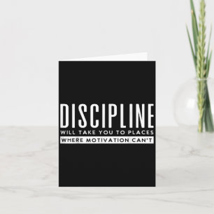 Disziplin bringt Sie an die Stelle Motivation Cant Karte