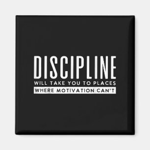 Disziplin bringt Sie an die Stelle Motivation Cant Magnet