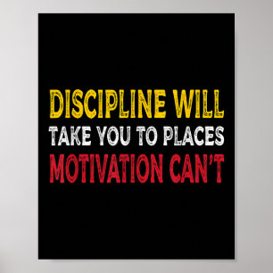 Disziplin bringt Sie an Orte, an denen Motivation  Poster