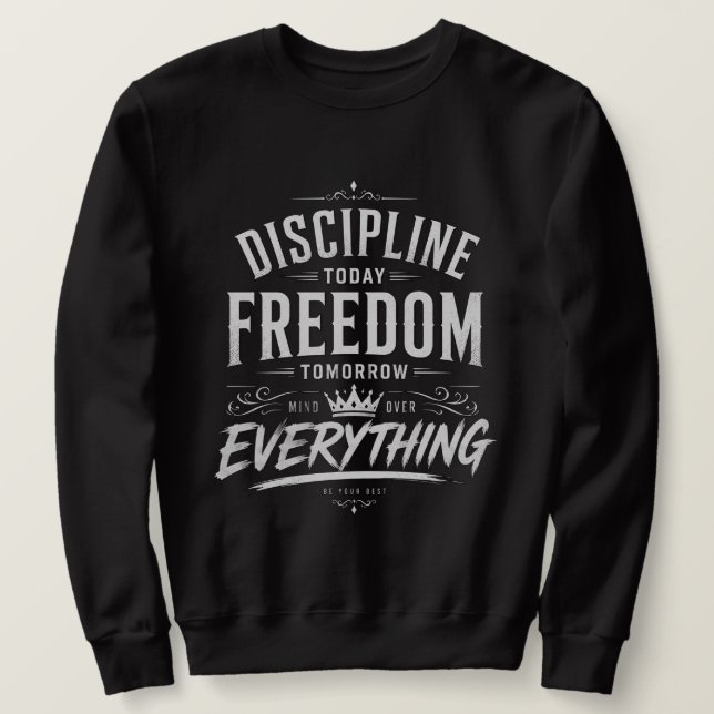 Disziplin Heute Freiheit Morgen Sweatshirt (Design vorne)