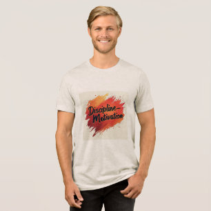 Disziplin > Motivation – Der wahre Schlüssel zum E Tri-Blend Shirt