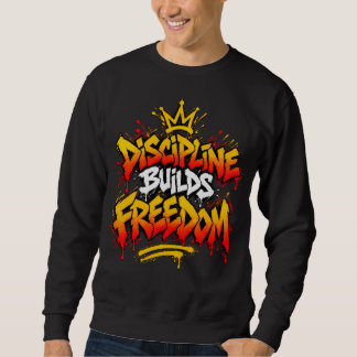 Disziplin schafft Freiheit Graffiti Street Art Swe Sweatshirt