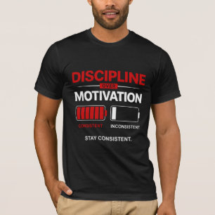 Disziplin statt Motivation – Bleib konsequent   Se T-Shirt