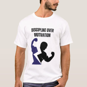 Disziplin statt Motivation T-Shirt