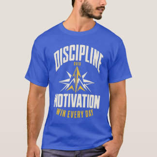 Disziplin statt Motivation T-Shirt | Motivierend