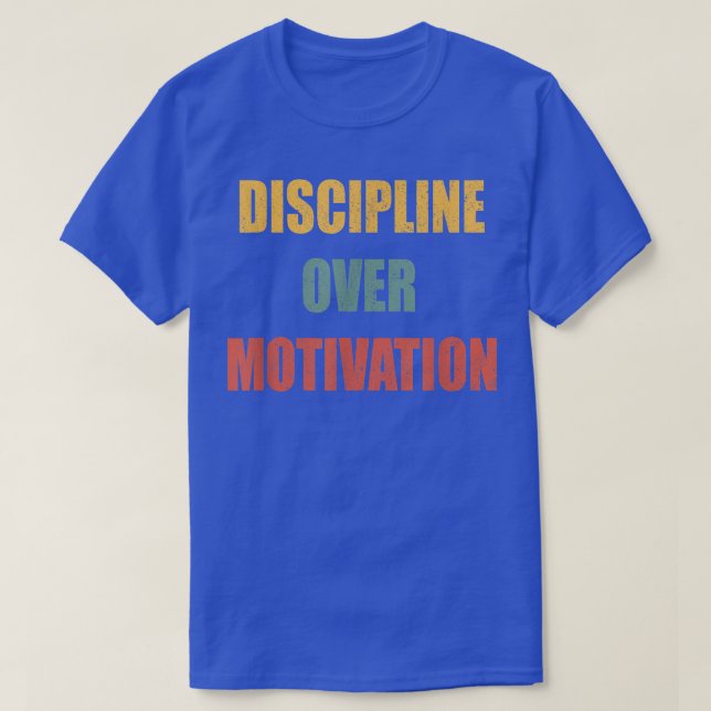Disziplin über Motivation T-Shirt (Design vorne)