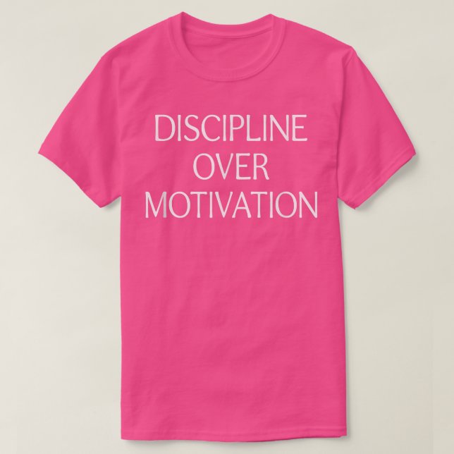 Disziplin über Motivation - T-Shirt (Design vorne)