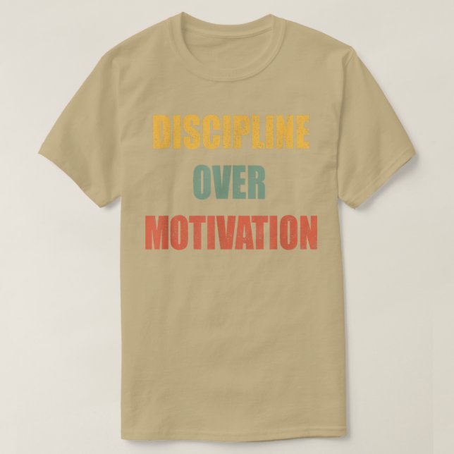 Disziplin über Motivation T-Shirt (Design vorne)