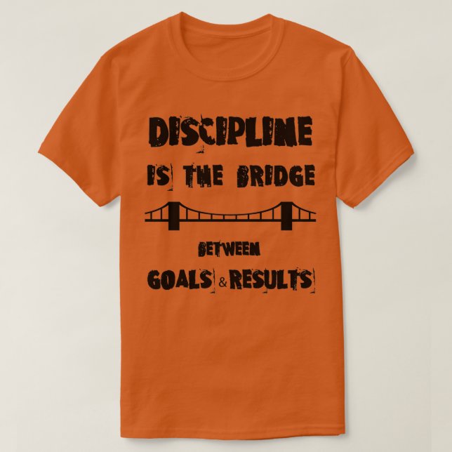 DISZIPLINIE IST DIE BRÜCKE T-Shirt (Design vorne)