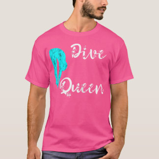 Dive Queen Springboard Diver Platform Diver Board T-Shirt