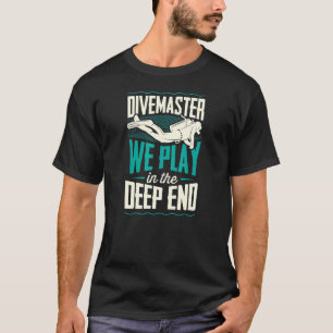 Divemaster, die wir im Tiefseetauchen spielen T-Shirt