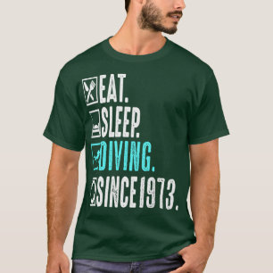 Diver Eat Sleep Diving Repeat Since 1973 Gift T-Shirt