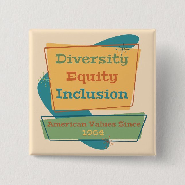 Diversity Equity Inclusion; American Values 1964 Y Button (Vorderseite)