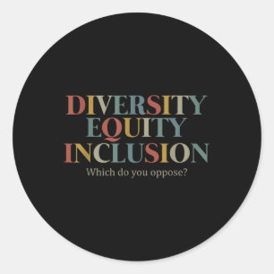 Diversity Equity Inclusion, gegen die Sie sind_ Runder Aufkleber