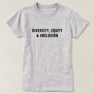 Diversity, Equity & Inclusion™-T - Shirt