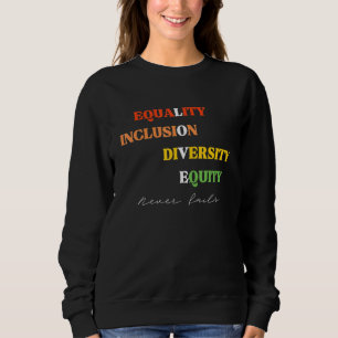 Diversity-Equity-Liebe für Gleichheit und Integrat Sweatshirt