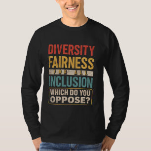 Diversity Fairness für alle Inklusion, die Sie tun T-Shirt