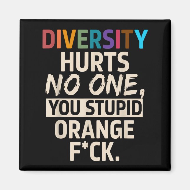 Diversity Hurts You Stud Orange Fck Funny Slogan  Magnet (Vorne)