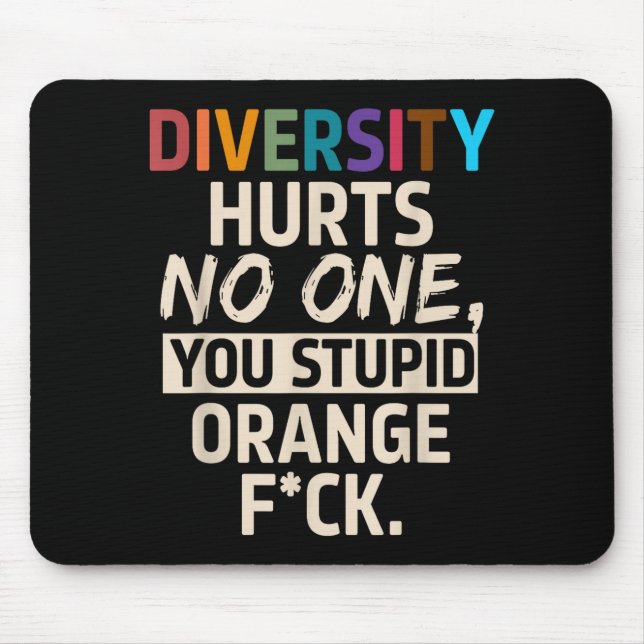 Diversity Hurts You Stud Orange Fck Funny Slogan  Mousepad (Vorne)