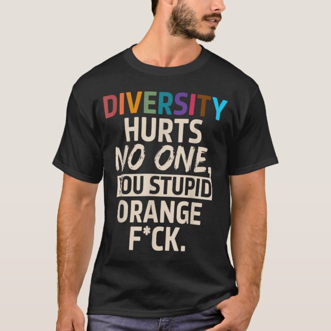 Diversity Hurts You Stud Orange Fck Funny Slogan  T-Shirt (Vorderseite)